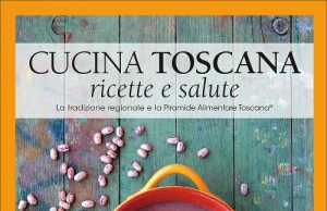 Alimentazione e salute: il ricettario “timbrato” Regione Toscana è in libreria