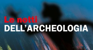 Notti dell’Archeologia, eventi in tutta la Toscana: il programma 1-31 luglio