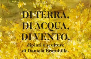 Radicondoli: “Di Terra, di Acqua, di Vento”, dipinti e sculture di Daniele Brambilla